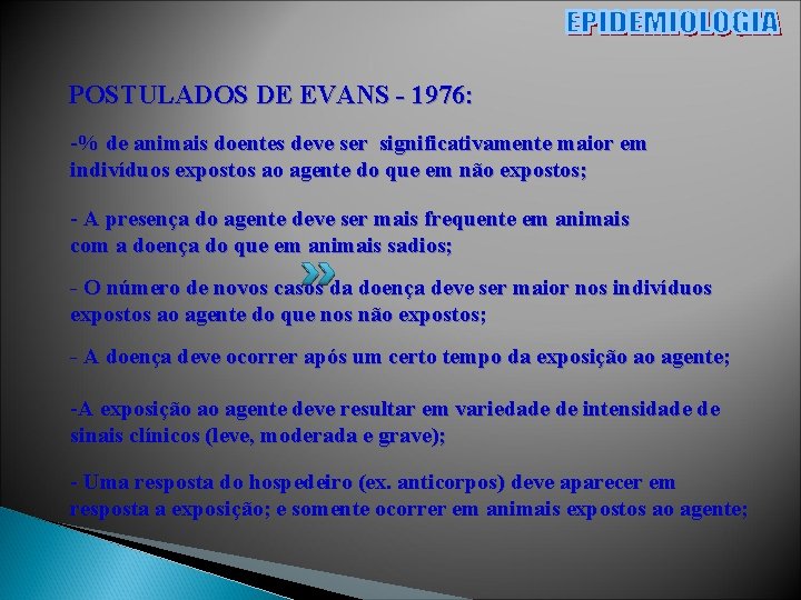 POSTULADOS DE EVANS - 1976: -% de animais doentes deve ser significativamente maior em