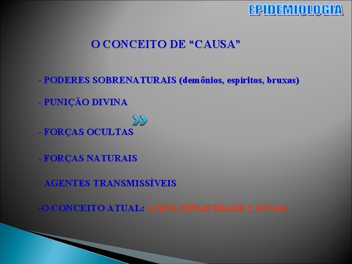 O CONCEITO DE “CAUSA” - PODERES SOBRENATURAIS (demônios, espíritos, bruxas) - PUNIÇÃO DIVINA -