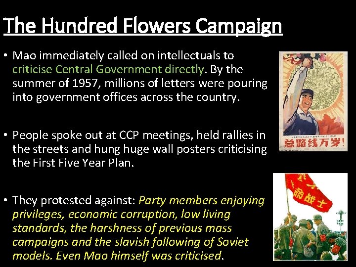 The Hundred Flowers Campaign • Mao immediately called on intellectuals to criticise Central Government