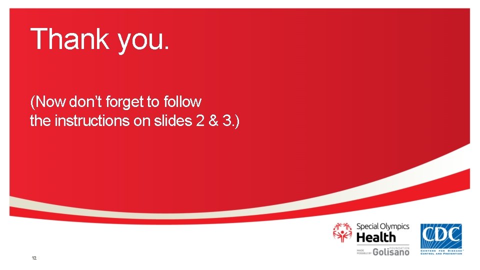 Thank you. (Now don’t forget to follow the instructions on slides 2 & 3.