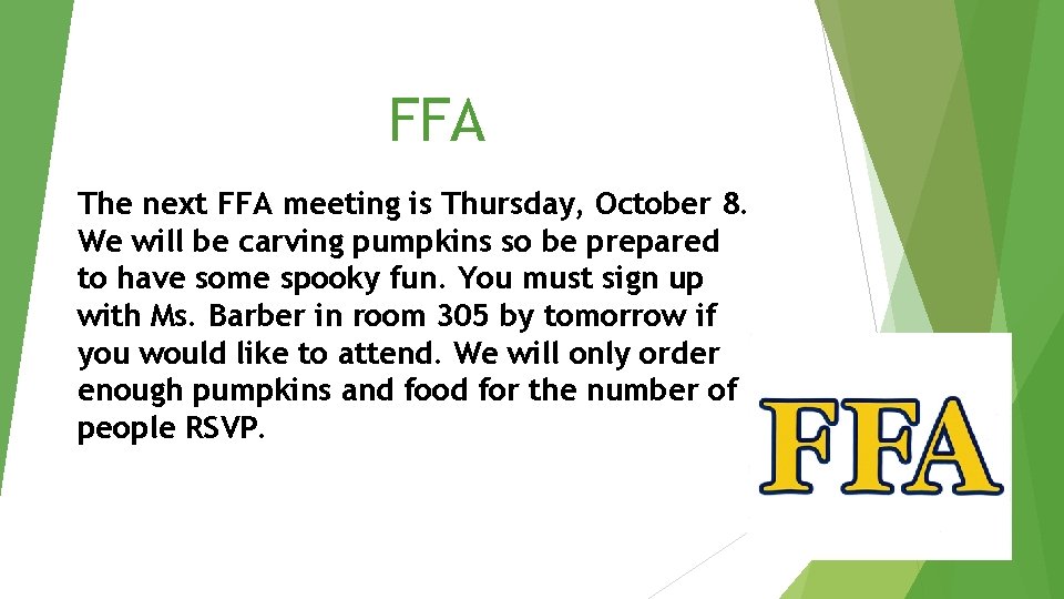 FFA The next FFA meeting is Thursday, October 8. We will be carving pumpkins