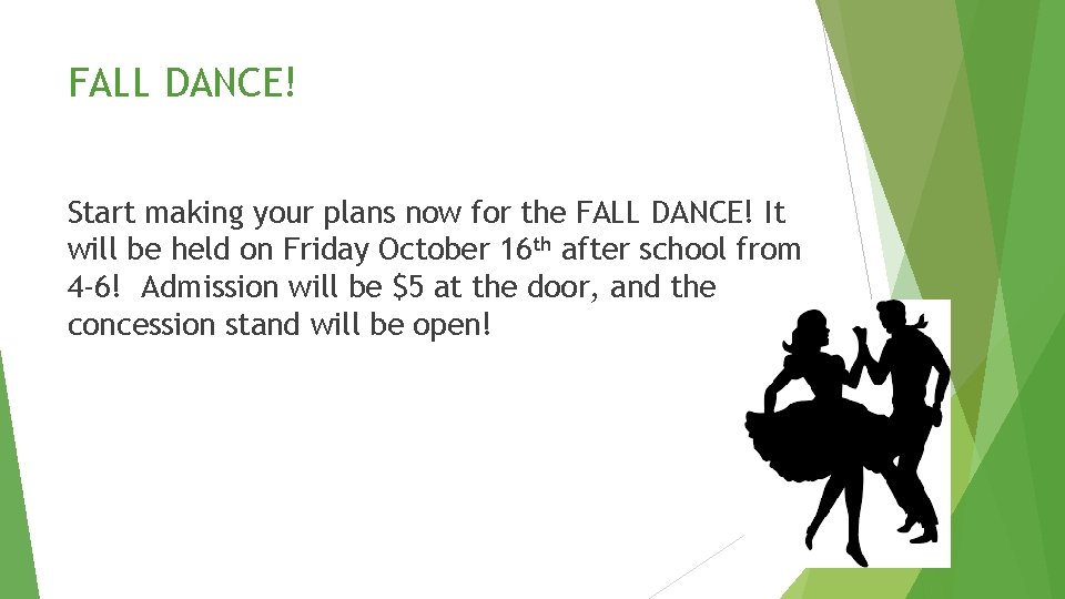 FALL DANCE! Start making your plans now for the FALL DANCE! It will be