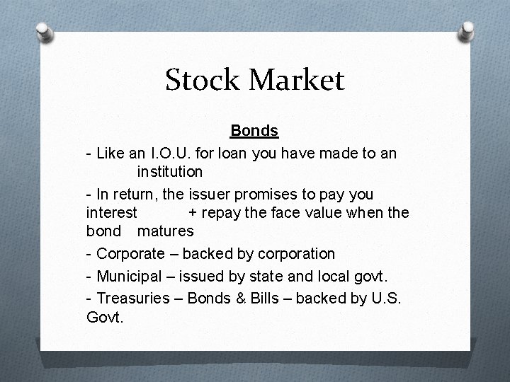 Stock Market Bonds - Like an I. O. U. for loan you have made