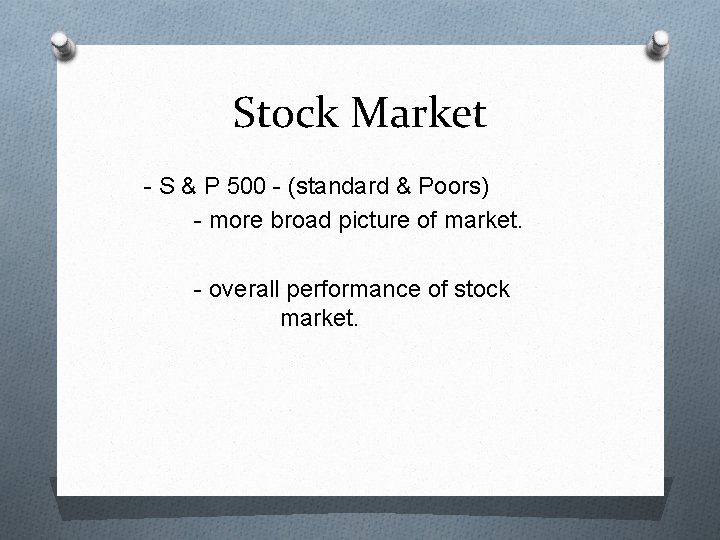 Stock Market - S & P 500 - (standard & Poors) - more broad