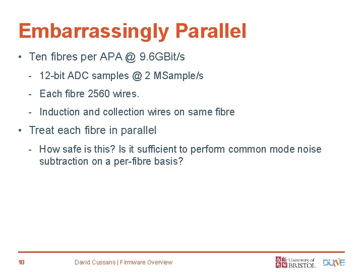 Embarrassingly Parallel • Ten fibres per APA @ 9. 6 GBit/s - 12 -bit