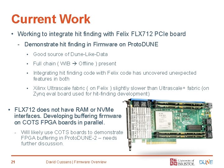 Current Work • Working to integrate hit finding with Felix FLX 712 PCIe board