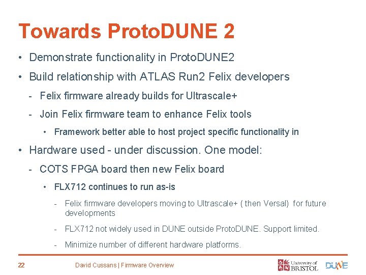 Towards Proto. DUNE 2 • Demonstrate functionality in Proto. DUNE 2 • Build relationship