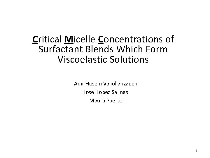 Critical Micelle Concentrations of Surfactant Blends Which Form Viscoelastic Solutions Amir. Hosein Valiollahzadeh Jose
