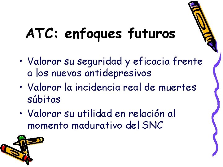 ATC: enfoques futuros • Valorar su seguridad y eficacia frente a los nuevos antidepresivos