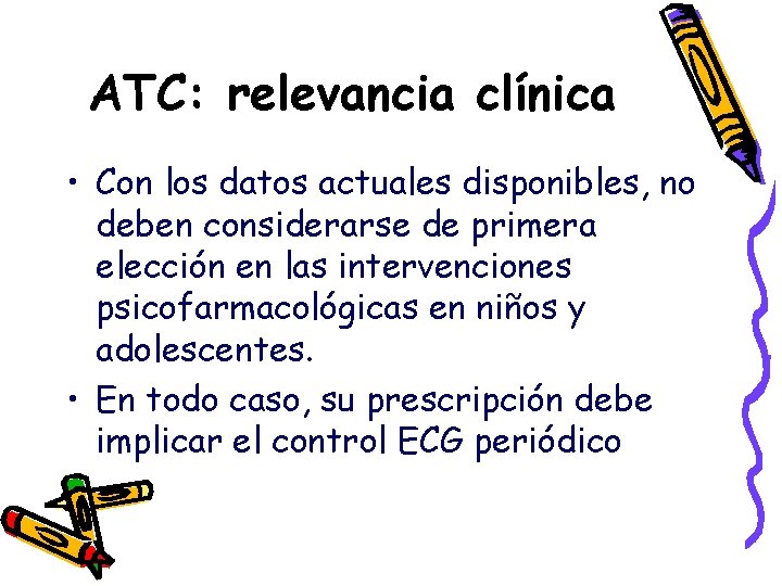 ATC: relevancia clínica • Con los datos actuales disponibles, no deben considerarse de primera