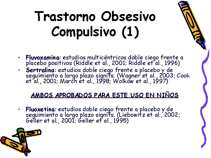 Trastorno Obsesivo Compulsivo (1) • Fluvoxamina: Fluvoxamina estudios multicéntricos doble ciego frente a placebo