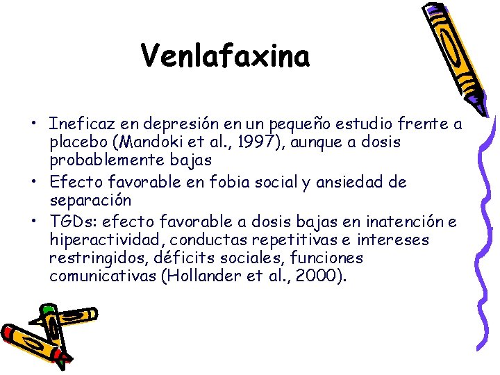 Venlafaxina • Ineficaz en depresión en un pequeño estudio frente a placebo (Mandoki et