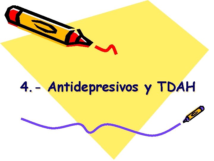 4. - Antidepresivos y TDAH 