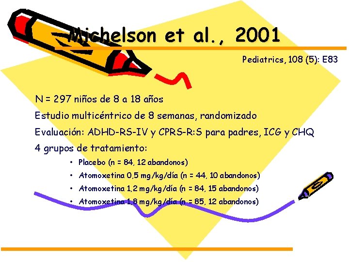 Michelson et al. , 2001 Pediatrics, 108 (5): E 83 N = 297 niños