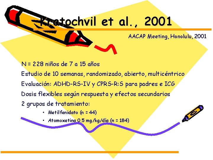 Kratochvil et al. , 2001 AACAP Meeting, Honolulu, 2001 N = 228 niños de