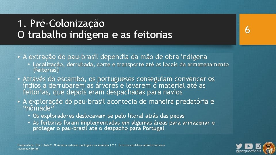 1. Pré-Colonização O trabalho indígena e as feitorias • A extração do pau-brasil dependia