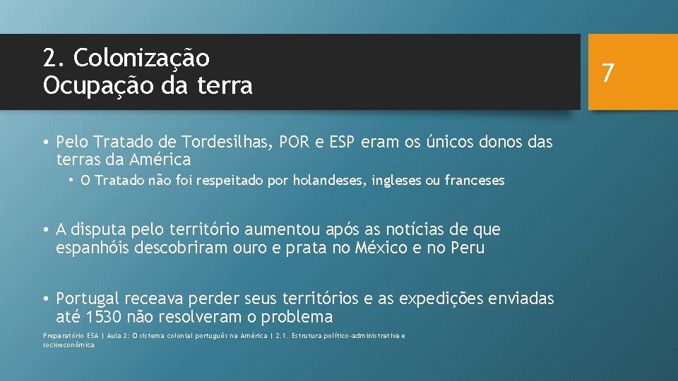 2. Colonização Ocupação da terra • Pelo Tratado de Tordesilhas, POR e ESP eram