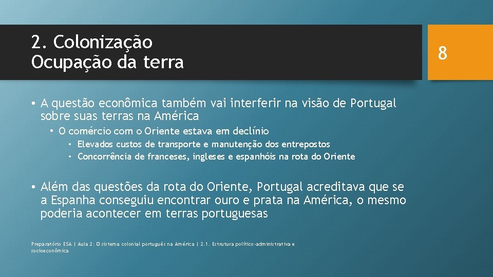 2. Colonização Ocupação da terra • A questão econômica também vai interferir na visão