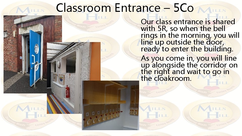 Classroom Entrance – 5 Co Our class entrance is shared with 5 R, so