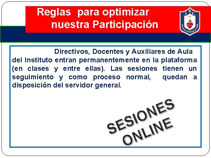 Reglas para optimizar nuestra Participación Directivos, Docentes y Auxiliares de Aula del Instituto entran