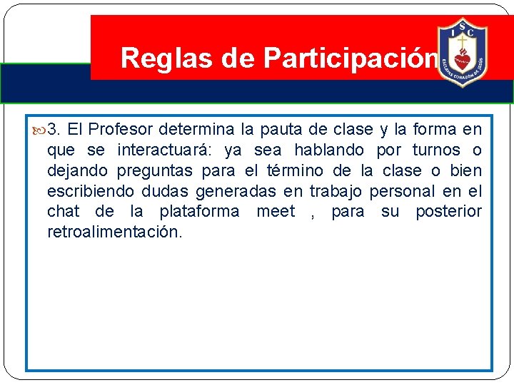 Reglas de Participación 3. El Profesor determina la pauta de clase y la forma