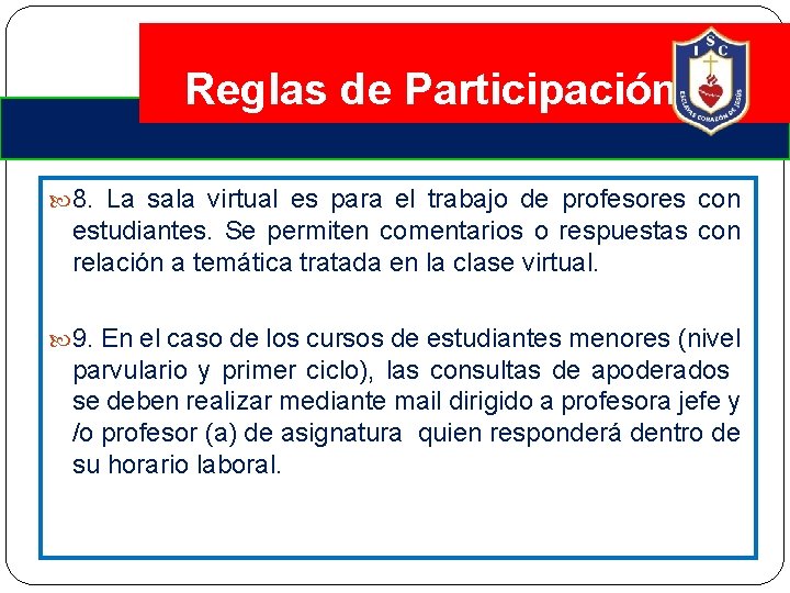 Reglas de Participación 8. La sala virtual es para el trabajo de profesores con
