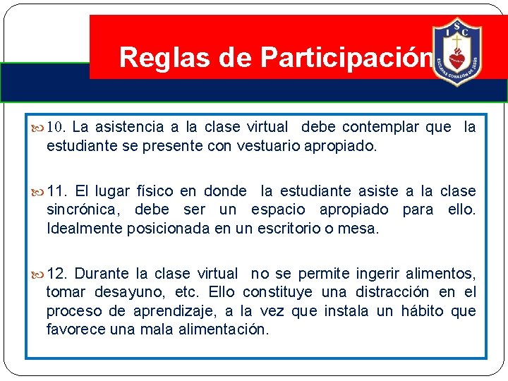 Reglas de Participación 10. La asistencia a la clase virtual debe contemplar que la