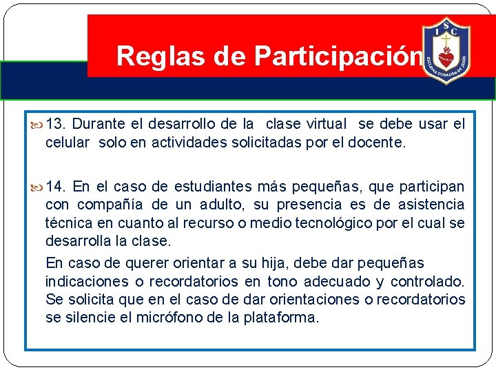 Reglas de Participación 13. Durante el desarrollo de la clase virtual se debe usar