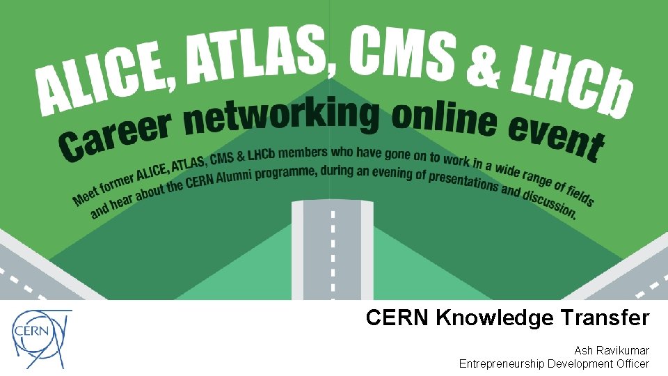CERN Knowledge Transfer Ash Ravikumar Entrepreneurship Development Officer 
