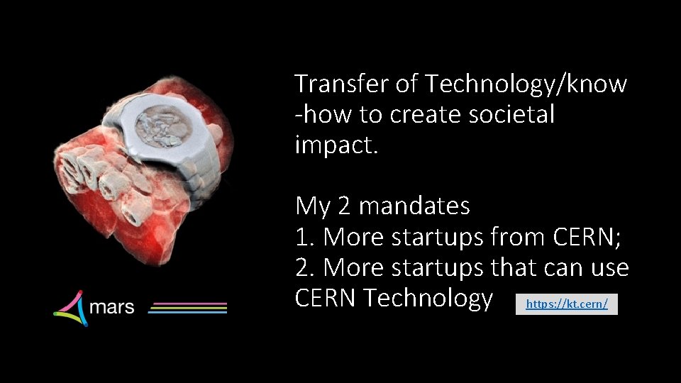 Transfer of Technology/know -how to create societal impact. My 2 mandates 1. More startups