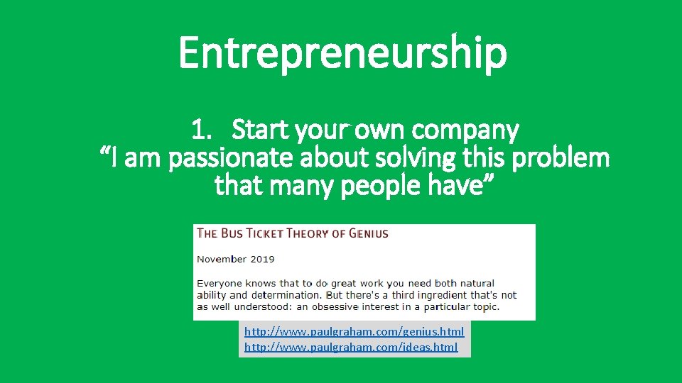 Entrepreneurship 1. Start your own company “I am passionate about solving this problem that