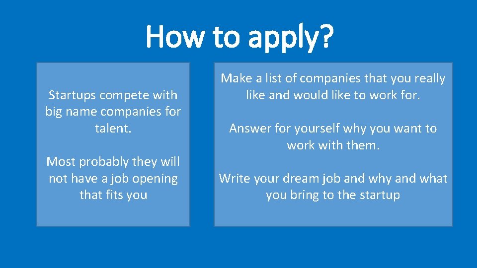 How to apply? Startups compete with big name companies for talent. Most probably they