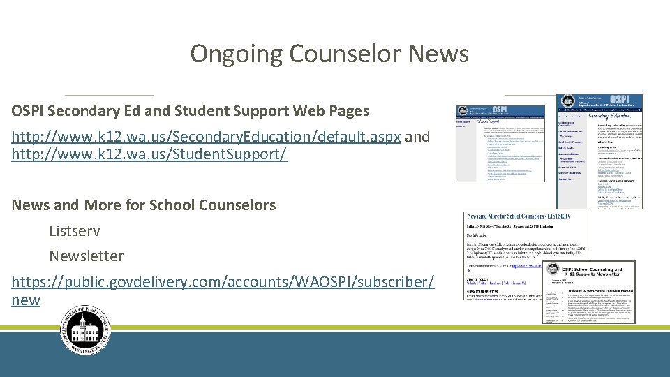 Ongoing Counselor News OSPI Secondary Ed and Student Support Web Pages http: //www. k