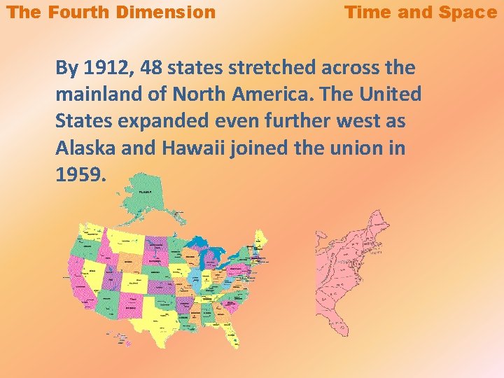 The Fourth Dimension Time and Space By 1912, 48 states stretched across the mainland