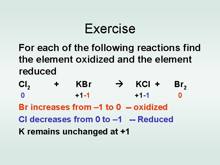 Exercise For each of the following reactions find the element oxidized and the element