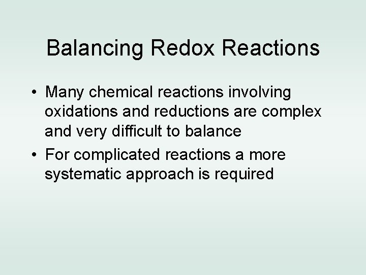 Balancing Redox Reactions • Many chemical reactions involving oxidations and reductions are complex and