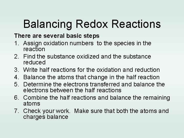 Balancing Redox Reactions There are several basic steps 1. Assign oxidation numbers to the