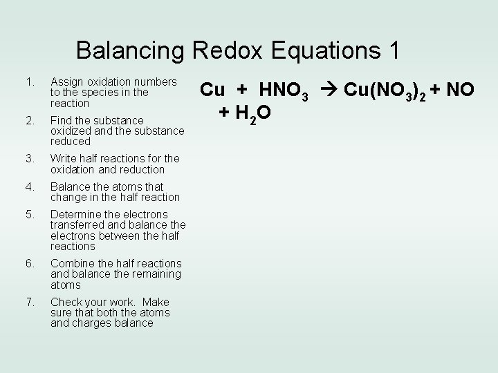 Balancing Redox Equations 1 1. Assign oxidation numbers to the species in the reaction