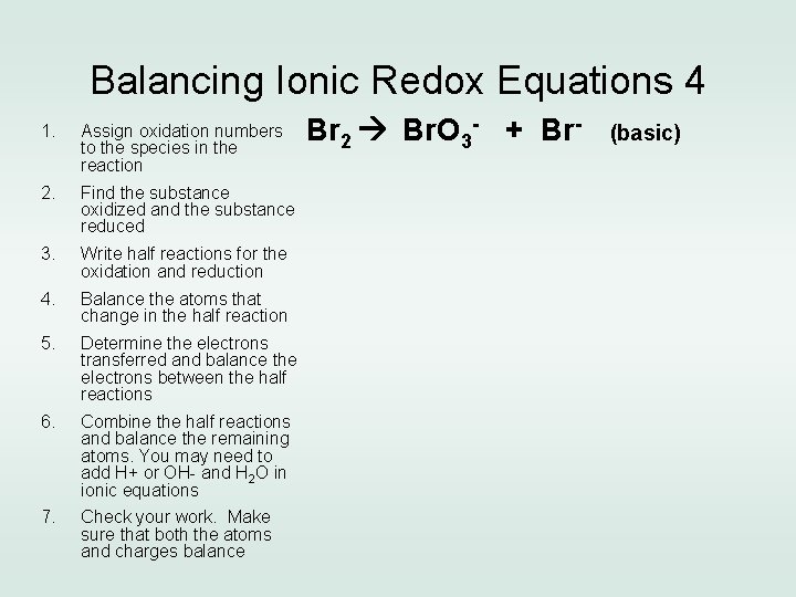 Balancing Ionic Redox Equations 4 1. Assign oxidation numbers to the species in the