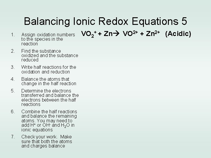 Balancing Ionic Redox Equations 5 1. Assign oxidation numbers to the species in the