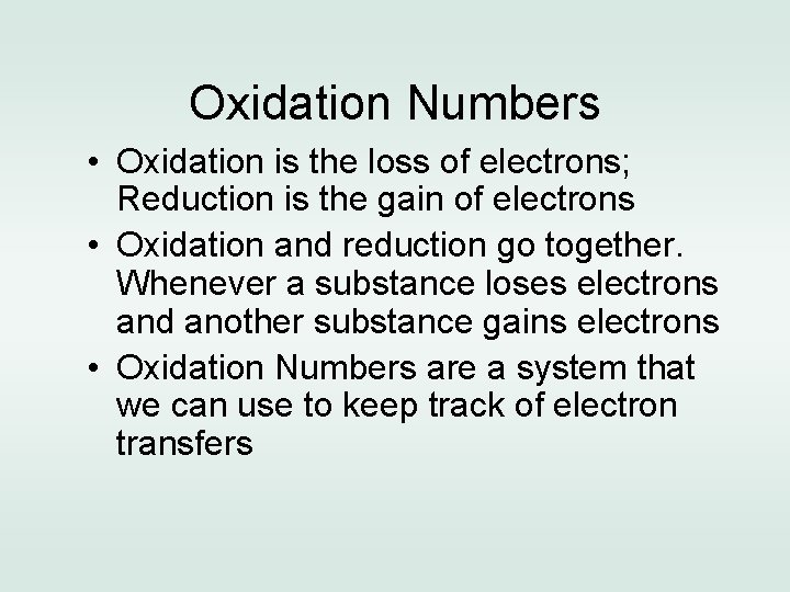 Oxidation Numbers • Oxidation is the loss of electrons; Reduction is the gain of