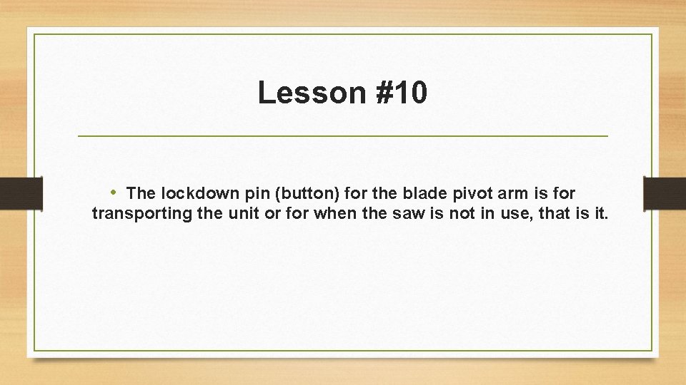 Lesson #10 • The lockdown pin (button) for the blade pivot arm is for