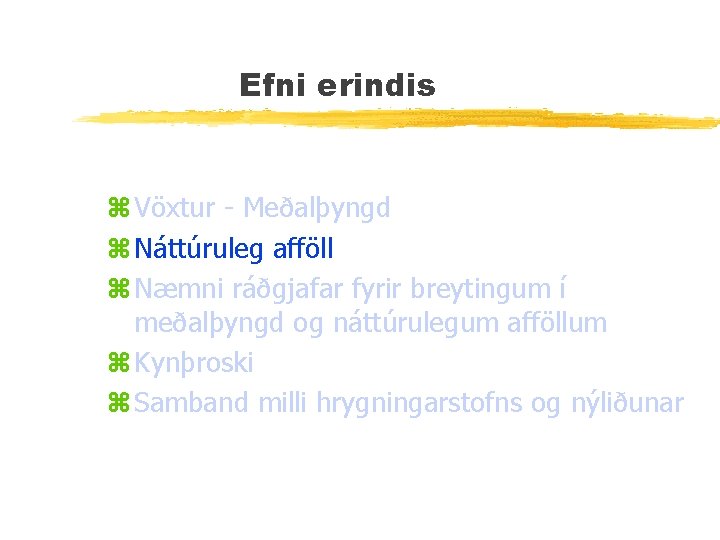 Efni erindis z Vöxtur - Meðalþyngd z Náttúruleg afföll z Næmni ráðgjafar fyrir breytingum