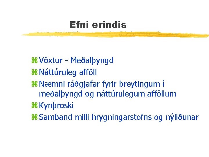 Efni erindis z Vöxtur - Meðalþyngd z Náttúruleg afföll z Næmni ráðgjafar fyrir breytingum