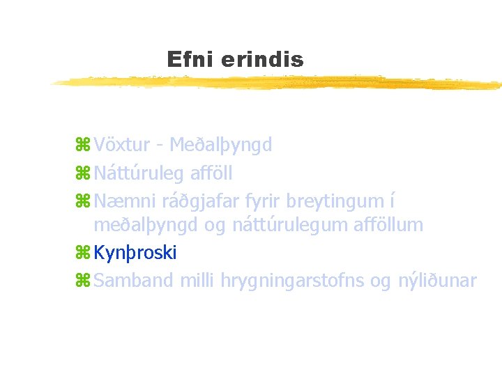 Efni erindis z Vöxtur - Meðalþyngd z Náttúruleg afföll z Næmni ráðgjafar fyrir breytingum