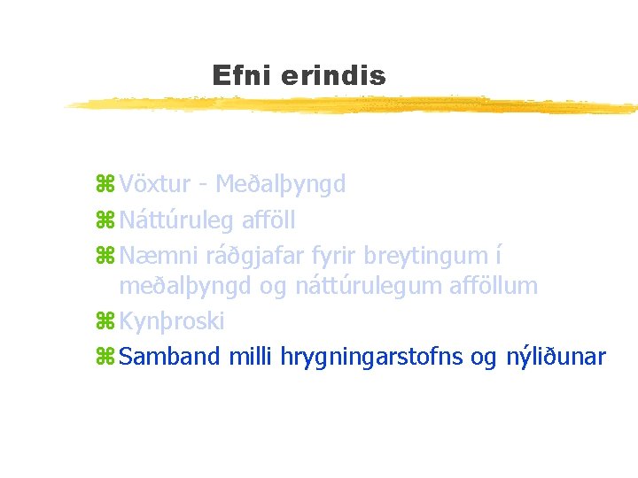 Efni erindis z Vöxtur - Meðalþyngd z Náttúruleg afföll z Næmni ráðgjafar fyrir breytingum