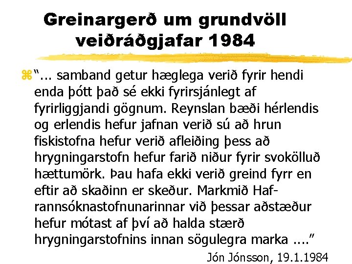 Greinargerð um grundvöll veiðráðgjafar 1984 z “. . . samband getur hæglega verið fyrir