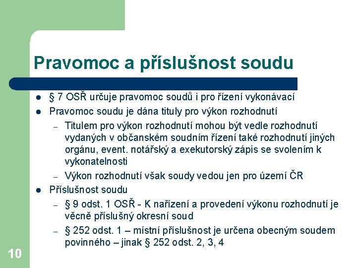 Pravomoc a příslušnost soudu l l l 10 § 7 OSŘ určuje pravomoc soudů