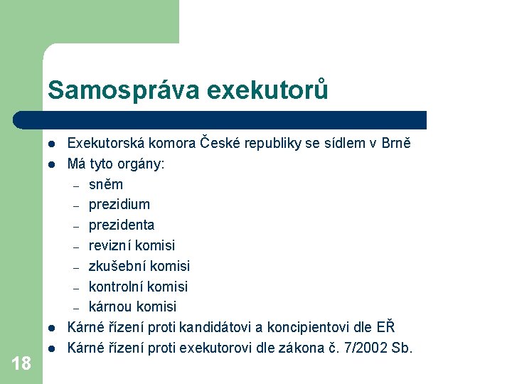 Samospráva exekutorů l l l 18 l Exekutorská komora České republiky se sídlem v