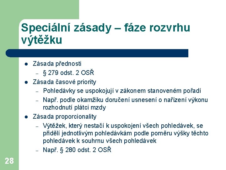 Speciální zásady – fáze rozvrhu výtěžku l l l 28 Zásada přednosti – §